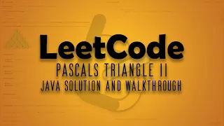 LeetCode 119 Pascals Triangle II Java Solution Walkthrough