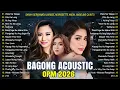 Lagu New OPM Acoustic Songs 2026 💖 Bagong OPM Love Songs💖SARAH GERONIMO, Morissette, Angeline Quinto...