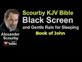 43 | BOOK OF JOHN KJV | Black Screen for Sleep & Meditation | Voice Only | By Alexander Scourby.