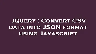 jQuery Convert CSV data into JSON format using Javascript