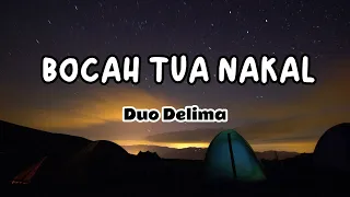 Download BOCAH TUA NAKAL DUO DELIMA (Video Lirik) MP3