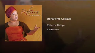 rebecca malope uphakeme uliqawe