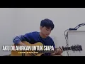 Download Lagu AKU DILAHIRKAN UNTUK SIAPA (Cover: Riyan)