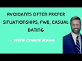 Avoidants often prefer situationships friends with benefits casual dating