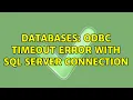 Databases ODBC Timeout error with SQL server connection 2 Solutions