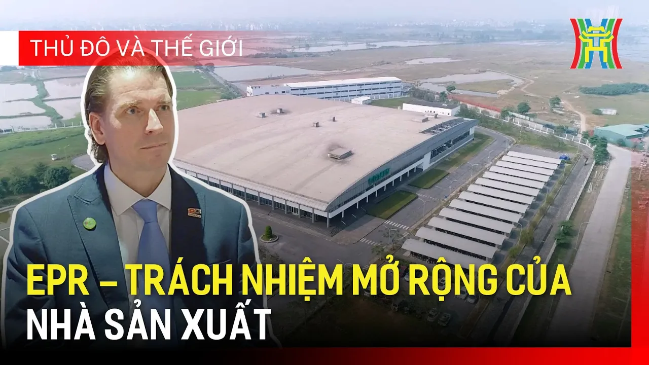 EPR – trách nhiệm mở rộng của nhà sản xuất | Thủ đô và thế giới