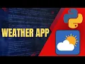 Weather Forecast App Using Python Weather API Complete Python Project
