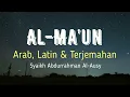 AL-MA’UN ARAB, LATIN \u0026 TERJEMAHAN BAHASA INDONESIA | SYAIKH ABDURRAHMAN AL-AUSY