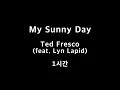 My Sunny Day Ted Fresco (feat. Lyn Lapid) 1시간 1hour