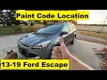 Paint Code Location Ford Escape 13 14 15 16 17 18 19 2013 2014 2015 2016 2017 2018 2019