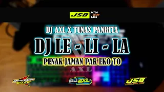 Download DJ LE - LI - LA | PENAK JAMAN PAK EKO TO - DJ AXL FT TUNAS PANRITA - JATIM SLOW BASS MP3