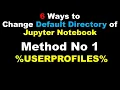 How to change default directory of Jupyter Notebook using USERPROFILES