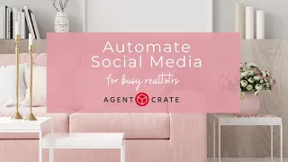 AGENTCRATE - AUTOMATED SOCIAL MEDIA FOR BUSY REAL ESTATE AGENTS