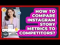 How To Compare Instagram Story Metrics To Competitors