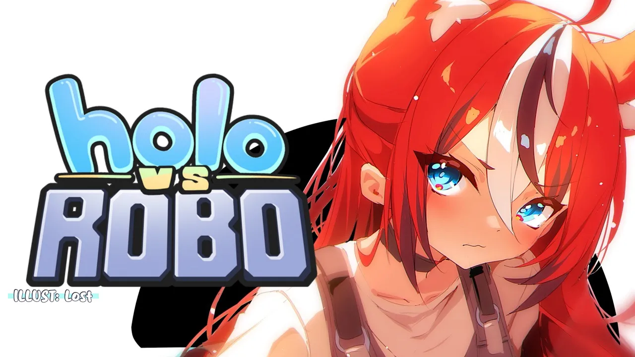 ≪Holo vs Robo≫ I found my calling