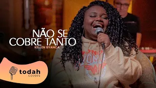 Kellen Byanca | Não Se Cobre Tanto [Cover Kailane Frauches]