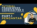 TUTORIAL FRAMEWORK CODEIGNITER 3 PART 1 PENGANTAR