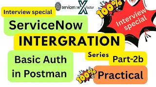 ServiceNow Integration Series Part 2b Integration with Postman using Basic Auth 100 Practical