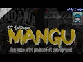 Lagu DJ ‼️ BANTENGAN ( MANGU ) PUTRA PANDAWA PASUKAN SENGIT ft @elvaro.project