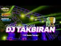 Download Lagu DJ TAKBIRAN VERSI TERBARU 2024 || FULL BASS HOREG