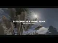 Download Lagu Dj Trouble Is A Friend Remix - Bootleg Febry remix || Sound Tik tok Terbaru