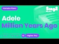 Adele - Million Years Ago (Higher Key) Piano Karaoke