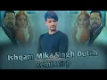 Download Lagu Ishqam Mika Singh Dutch Remix By DJ SRP BD Ft VDJ SBR VISUAL