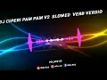DJ Ciperi Pam Pam V2  Slowed  Verb Version