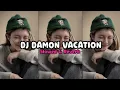 Download Lagu DJ Damon Vacation Slowed Reverb 🎧