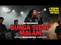 Lagu BUNGA SEDAP MALAM (IIS SUGIANTO) - ROCK COVER VERSION 2025