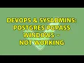 DevOps SysAdmins Postgres pgpass windows - not working 2 Solutions