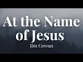 At the Name of Jesus (Lyric Video)