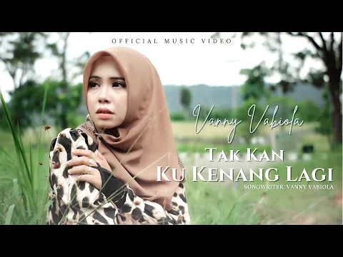 Download MP3 Vanny Vabiola - Tak Kan Ku Kenang Lagi (Official Music Video)