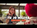 JUSS- Tu Jo Mileya (Without Rap) MixSingh | Slowed & Reverb