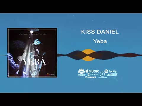 Download MP3 Kizz Daniel, Kiss Daniel - Yeba [Official Audio]