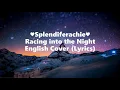 Download Lagu ♥Splendiferachie♥ - Racing into the Night/English Cover (Lyrics)