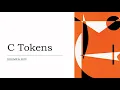 C Tokens Type Keywords Identifiers Constants Operators Symbols Escape Sequence