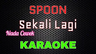 Spoon - Sekali Lagi [Karaoke] NADA CEWEK | LMusical