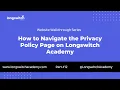 E12 How to Navigate the Privacy Policy Page on Longswitch Academy Walkthrough Series