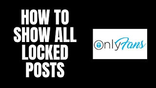How To Show All Locked Posts OnlyFans Tutorials