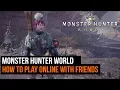 How to play online with friends in Monster Hunter World