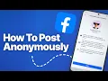 How to Post Anonymously on Facebook And When It Is Not Allowed