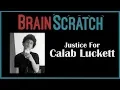 BrainScratch Justice for Calab Luckett