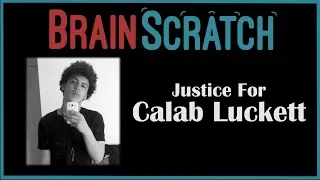 BrainScratch Justice for Calab Luckett