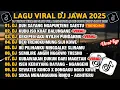 Download Lagu DJ JAWA TERBARU 2025 - DJ DUH SAYANG NGAPUNTENE SAESTU X KUDU ISO KUAT BALUNGANE VIRAL FULL ALBUM