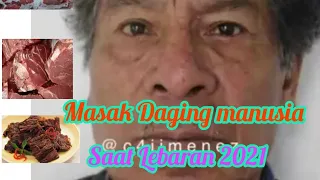 Download Masak Daging manusia saat Lebaran 2021.HAYO SIAPA YG BERTAMU...#kanibalpemakanmanusia MP3