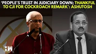 Ashutosh On Why People Are Losing Trust In Judiciary, Media | CJI Suryakant Cockroach Remark