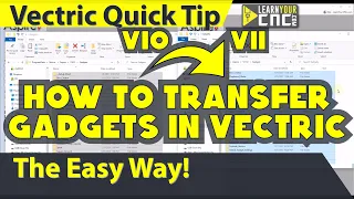 How to Transfer Gadgets to New Version of Vectric - Vectric VCarve Aspire Cut2D Quick Tip