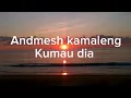 Kumau Dia - Andmesh Kamaleng