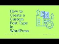 How to Create a Custom Post Type in WordPress Step-by-Step Guide